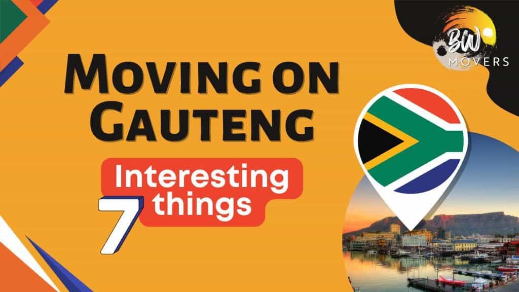 7 Interesting Things about Moving On Gauteng  17 1 1 2