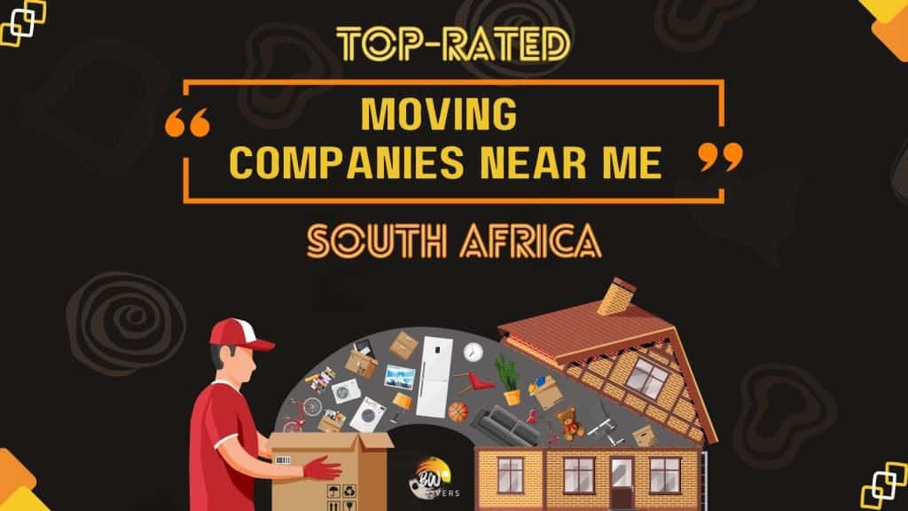 Moving Made Easy: Top-Rated Moving Companies Near Me in South Africa 1 1