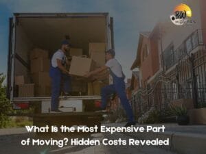 Our Blog 6 B&W Movers Two movers in blue uniforms load boxes into a truck on a residential street. Text overlay reads: "Discover the Hidden Costs: What Is the Most Expensive Part of Moving?